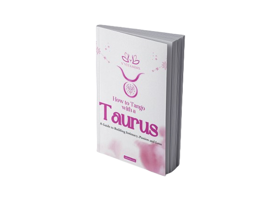 How to Tango  with a Taurus - A Guide to Building Intimacy, Passion and Love